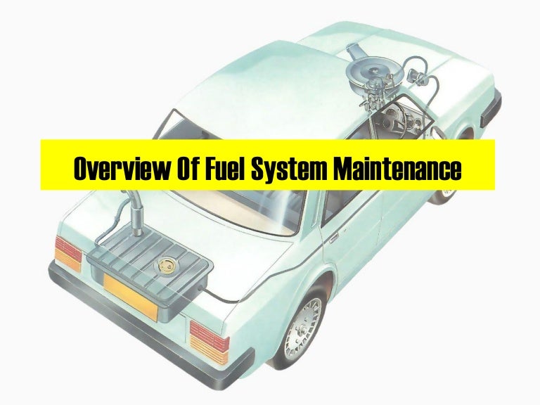 Overview Of Fuel System Maintenance