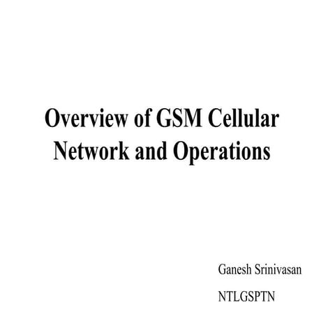 Overview Of Gsm Cellular Network &amp; Operations
