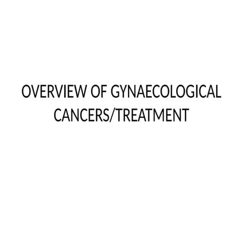 OVERVIEW OF GYNAECOLOGICAL CANCERsS.pptx