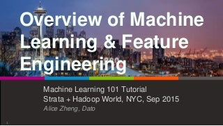 Overview of Machine Learning and Feature Engineering