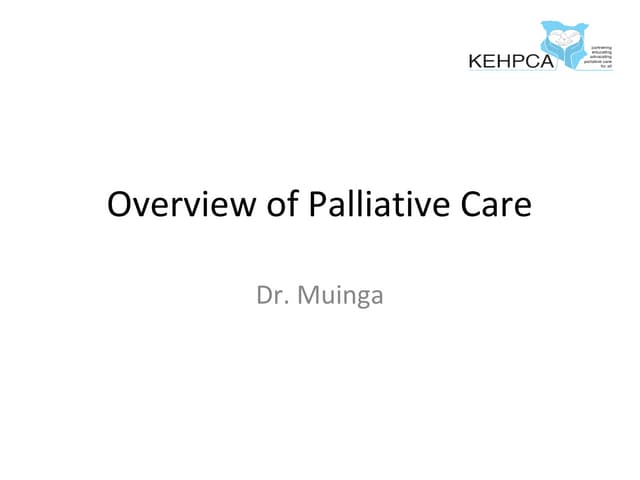 Overview of palliative care by esther muinga