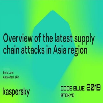 [CB19] Overview of the latest supply chain attacks in asia region by Boris La...