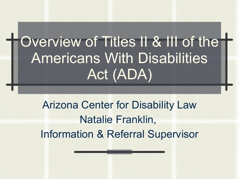 Overview Of Titles II and III of the ADA