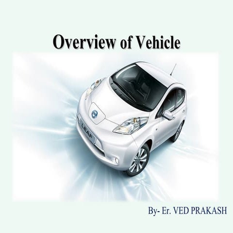 Overview of vehicle By-VED PRAKASH(MECHANICAL ENGINEER)