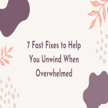 Overwhelmed7FastFixes.pptx