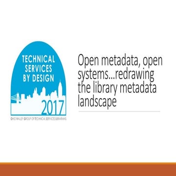 Open metadata, open systems…redrawing the library metadata landscape