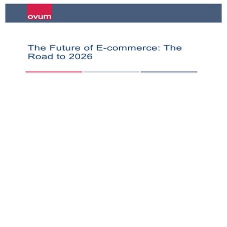 Ovum the-future-of-e-commerce-the-road-to-2026