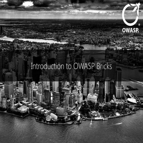 OWASP Bricks presentation from OWASP-Null combined meet at Delhi, August 2014