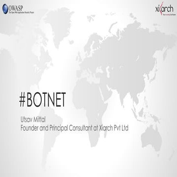Botnets - What, How and Why by Utsav Mittal @ OWASP Delhi July, 2014 Monthly ...