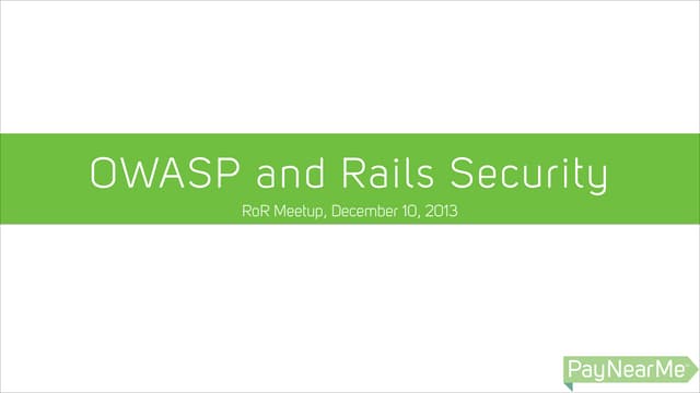 OWASP Top 10 and Securing Rails - Sean Todd - PayNearMe.com