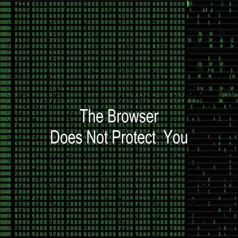 The Browser Does Not Protect You