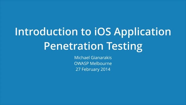 OWASP Melbourne - Introduction to iOS Application Penetration Testing