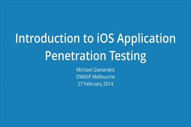 OWASP Melbourne - Introduction to iOS Application Penetration Testing