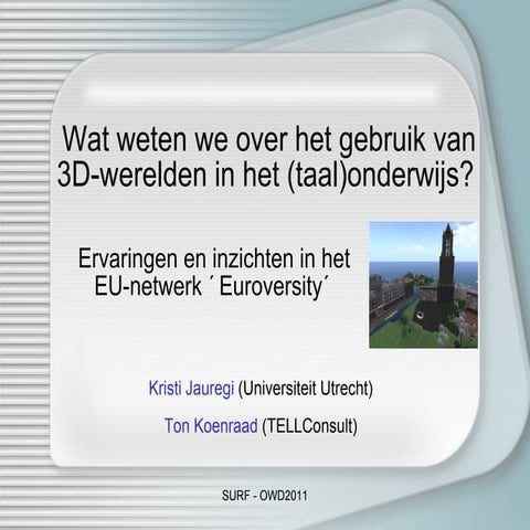 OWD2011 - 7 - Wat weten we over het gebruik van 3D-werelden in het (taal)onde...