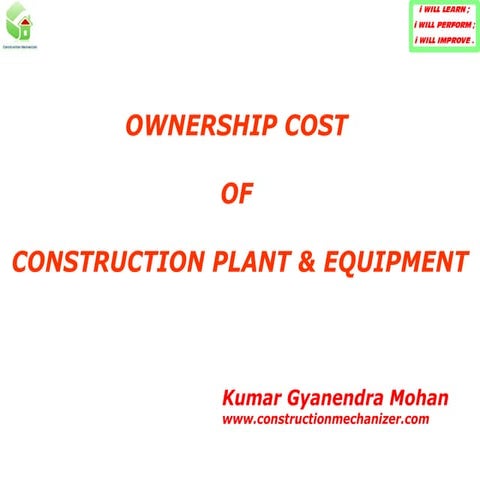 OWNERSHIP COST OF CONSTRUCTION PLANT & EQUIPMENT | PPT
