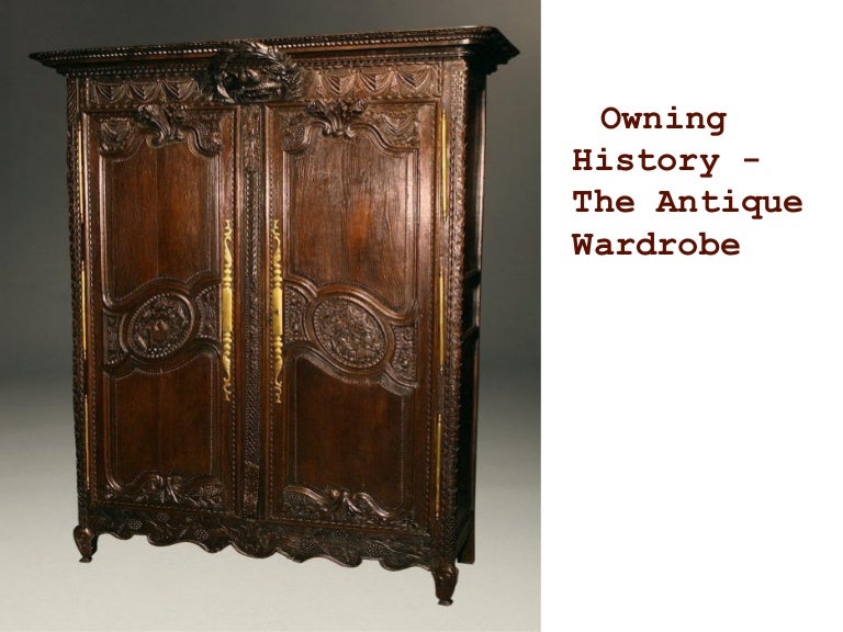 Owning History The Antique Wardrobe