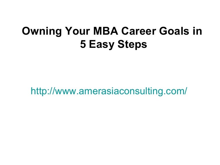 Owning your mba career goals in 5 easy steps