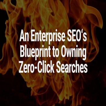 An Enterprise SEO's Blueprint to Owning Zero-Click Searches