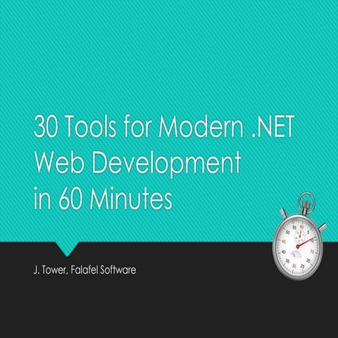 30 Tools for Modern .NET Web Development in 60 Minutes (Jonathan Tower)