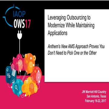 IAOP OWS 17 Leveraging Outsourcing to Modernize While Maintaining Applications