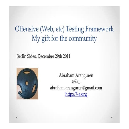 Offensive (Web, etc) Testing Framework: My gift for the community - BerlinSid...