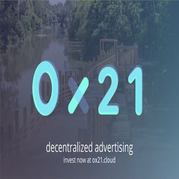 Ox21 Decentralized Advertising Platform | PPT