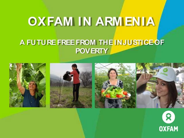 Oxfam in Armenia: Lifting Lives to Lift the Others for 20 Years in Armenia. 