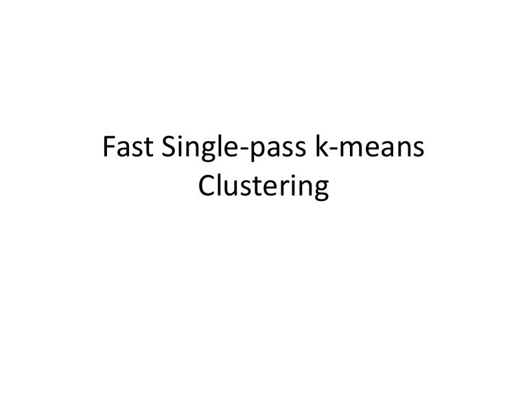 single pass algorithm for clustering with example Pdf) single pass connected components analysis.