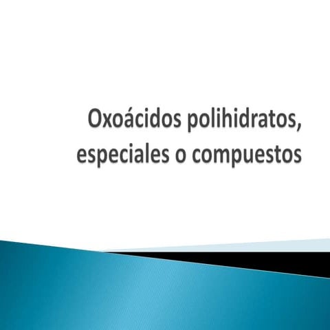 Oxoácidos polihidratos, especiales o compuestos