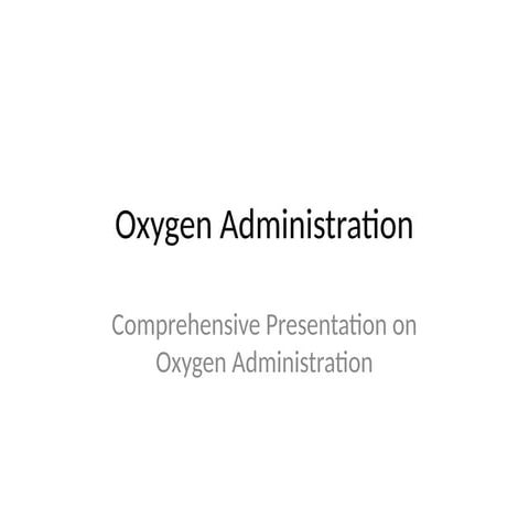 Comprehensive Guide to Oxygen Administration in Clinical Practice | PPTX