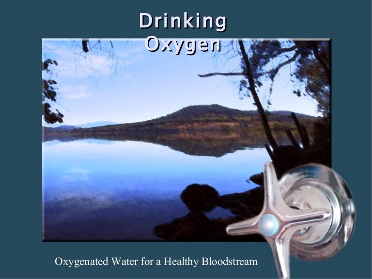 Oxygenated Water