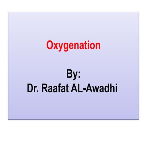 Oxygenation-and-orygen-therapy%20by%20Dr.Raafat%20%20AL-Awadhi.pptx