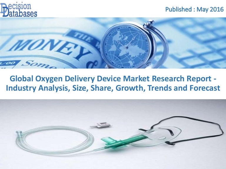 Oxygen Delivery Device Market Research Report 2014 to 2021