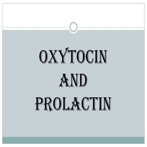 Oxytocin and prolactin 