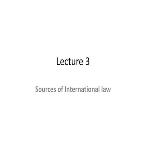 Lecture 3   sources of international law