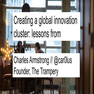 NEO2015: The Trampery keynote. Creating a global innovation cluster: Lessons ...