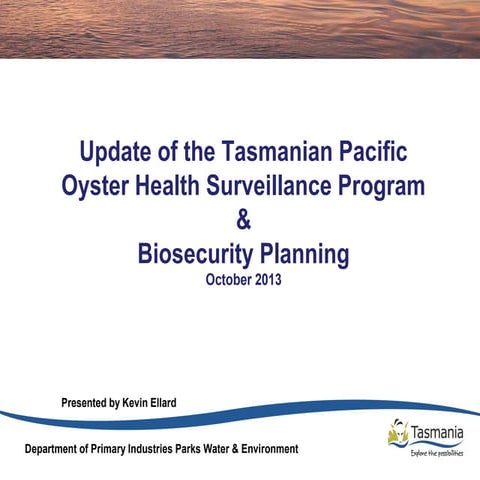 Update of the Tasmanian Pacific Oysters Health Surveillance Program & Biosecurity Planning - Ellard