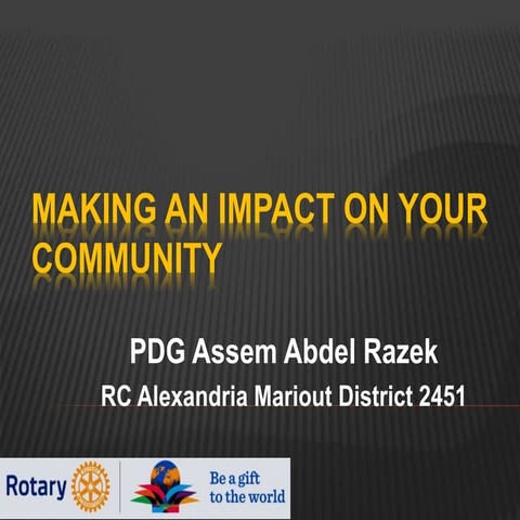 Making an impact on your community By PDG Assem Abdel Razek