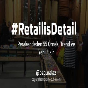 Retailisdetail: Perakendeden 55 Örnek, Trend ve Yeni Fikir