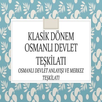 KLASİK DÖNEM OSMANLI DEVLET TEŞKİLATI | PPTX