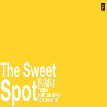 The Sweet Spot : integrating brand  strategy , advertising agency & digital m...
