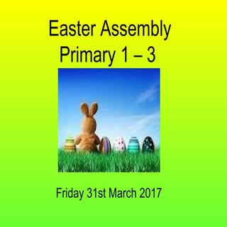 Sciennes P1-3 Easter Assembly 31.3.17