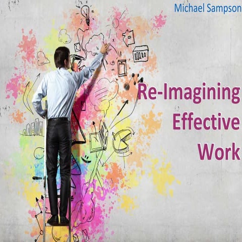 Re-Imagining Effective Work
