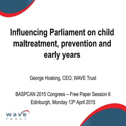 Influencing Parliament on child maltreatment, prevention and early years.