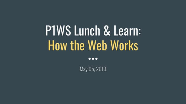 P1WS Lunch & Learn: How the Web Works