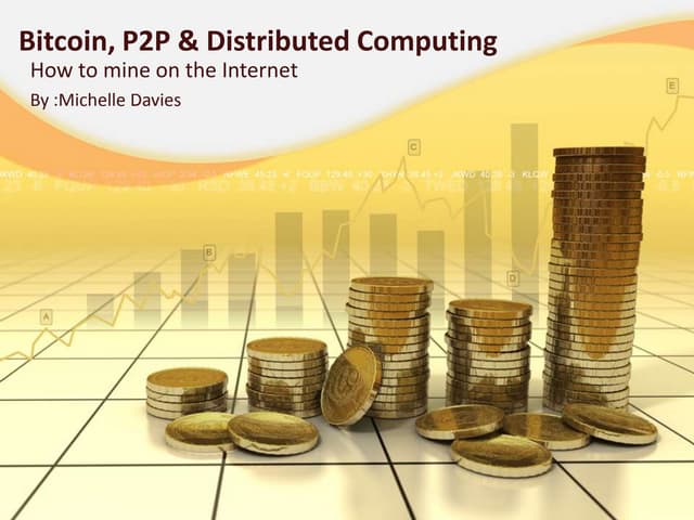 BitCoin, P2P, Distributed Computing