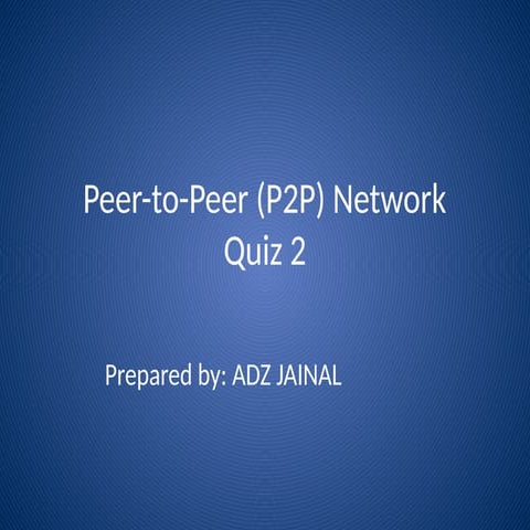 P2P_Network_Quiz for hardware system and servicing