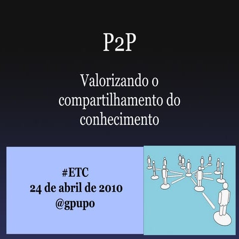 P2p - Valorizando o compartilhamento do conhecimento 