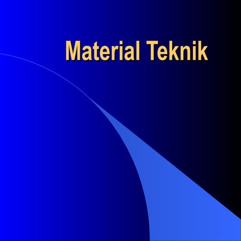 MATERIAL TEKNIK 1 • Definisi material teknik • Klasifikasi material ...