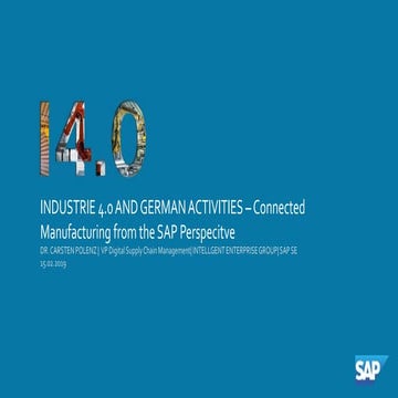 INDUSTRIE 4.0 AND GERMAN ACTIVITIES – Connected Manufacturing from the SAP Pe...